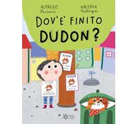 Dov'è finito Dudon? Ediz. a colori