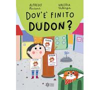 Dov'è finito Dudon? Ediz. a colori - Paniconi Alfredo
