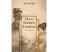 Dove fiorisce il mattino: Un racconto storico illustrato tra samurai, ombre e memoria