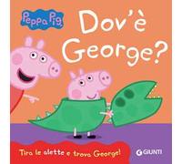 Dov'è George? Peppa Pig. Ediz. a colori