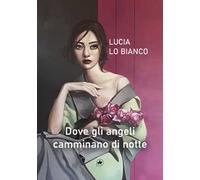 Dove gli angeli camminano di notte