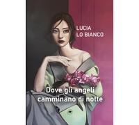 Dove gli angeli camminano di notte