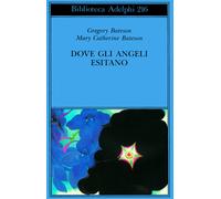 Dove gli angeli esitano. Verso un'epistemologia del sacro - Bateson Gregor...