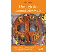 Dove gli dei camminano scalzi. In India lungo la via dello yoga: storie, pratiche e rivelazioni