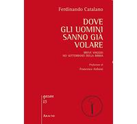 Dove Gli Uomini Sanno Già Volare: Breve Viaggio Nei Sotterranei Della Bibbia