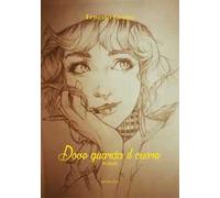 Dove guarda il cuore