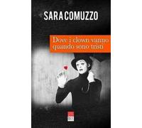 Dove i clown vanno quando sono tristi