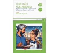 Dove i fatti non arrivano. Antologia ragionata e appassionata della comunicazione ambientale