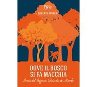 Dove il bosco si fa macchia. Storia del brigante Baicche di Murlo [Paperback] An