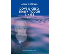 Dove il cielo sembra tocchi il mare