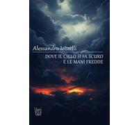 Dove il cielo si fa scuro e le mani fredde