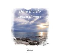 Dove il cielo sposa il mare - [EBS Print]