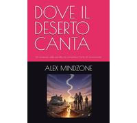 DOVE IL DESERTO CANTA: Un romanzo sulla perdita, la comunità e l'arte di ricominciare: 5
