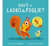 Dov'è il ladro di foglie? Con alette da sollevare. Ediz. a colori