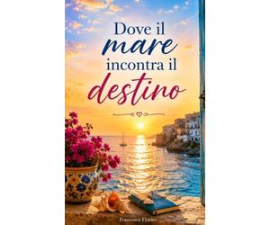 Dove il mare incontra il destino: Una storia d'amore nel Salento
