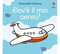 Carezzalibri Usborne - Dov'è il mio aereo?: Dov'e il mio aereo?