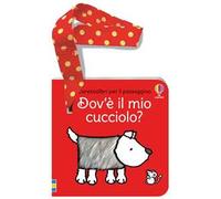 Dov'è il mio cucciolo? Ediz. a colori