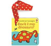 Carezzalibri per il passeggino - Dov’è il mio dinosauro? - Libro per il passeggino