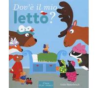 Dov'e' il mio letto? Ediz. a colori