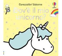 Carezzalibri Usborne - Dov'è il mio unicorno?