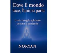 Dove il mondo tace, l’anima parla: Il mio risveglio spirituale durante la pandemia