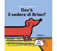 Dov'è il sedere di Brian? Ediz. a colori