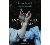 Dove il Sole Si Ferma - [Pav Edizioni]