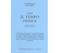 Dove il tempo finisce - Krishnamurti Jiddu, Böhm David