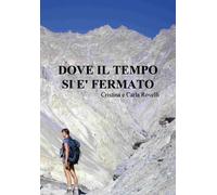 DOVE IL TEMPO SI E’ FERMATO di Cristina Rovelli, 2020, Youcanprint
