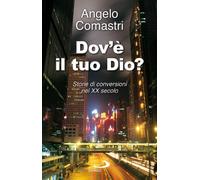 Dov'è il tuo Dio? Storie di conversioni nel XX secolo
