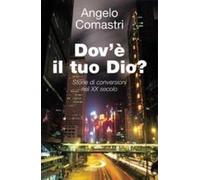 Dov'è il tuo Dio? Storie di conversioni nel XX secolo