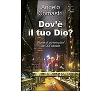 Dov'è il tuo Dio? Storie di conversioni nel XX secolo