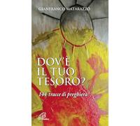 Dov'è il tuo tesoro? 144 tracce di preghiera