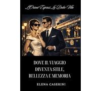 Dove il viaggio diventa stile, bellezza e memoria: L’Orient Express La Dolce Vita