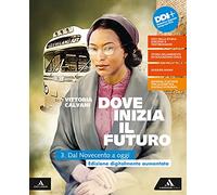 Dove inizia il futuro plus. Con Quaderno delle competenze e Percorsi interdisciplinari per l'esame di Stato. Per la Scuola media. Con e-book. Con espansione online. Dal Novecento a oggi (Vol. 3)