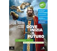 Dove inizia il futuro plus. Con Quaderno delle competenze. Per la Scuola media. Con e-book: Storia antica. Con espansione online. Il Medioevo (Vol. 1)