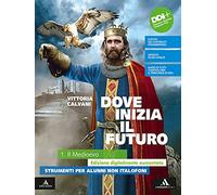 Dove inizia il futuro plus. Strumenti per alunni non italofoni. Per la Scuola media. Con e-book. Con espansione online (Vol. 1)