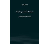 Dove l' acqua cambia direzione: Una storia di opportunita'