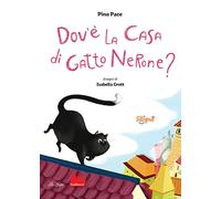 Dov'è la casa di Gatto Nerone? Ediz. a colori
