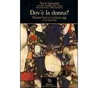 Dov'è la donna? Pensare l'arte e la scienza oggi