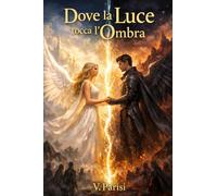 Dove la Luce tocca l'Ombra: Un fantasy epico su amore proibito, luce e oscurità