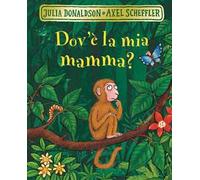 Dov'è la mia mamma? Ediz. a colori
