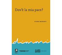 Dov'è la mia pace? Storie migranti