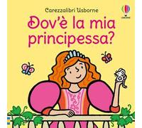 Dov'è la mia principessa? Ediz. a colori