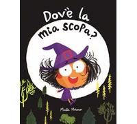 Dov'è la mia scopa? Ediz. illustrata