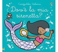 Dov'è la mia sirenetta? Ediz. a colori