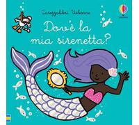 Libri Fiona Watt - Dov'e La Mia Sirenetta? Ediz. A Colori