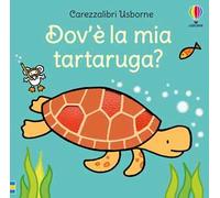 Carezzalibri Usborne - Dov'è la mia tartatuga?