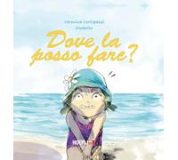 DOVE LA POSSO FARE? EDIZ. A COLORI - CORTOPASSI VERONICA, OSCARITO - HOEPLI
