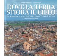 Libri Fabio Draghi / Francesco Bianco - Dove La Terra Sfiora Il Cielo. Da Vogher